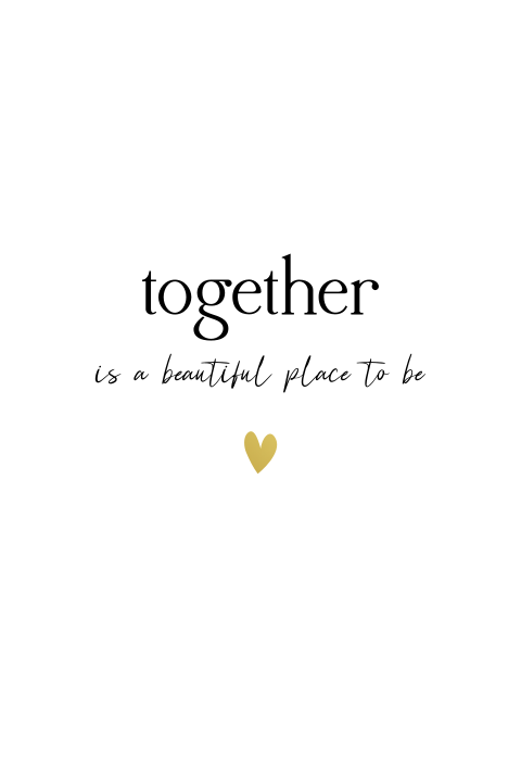 Poster 'Together is a beautiful place to be'