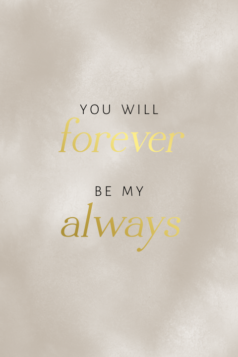 Poster 'You will forever be my always'