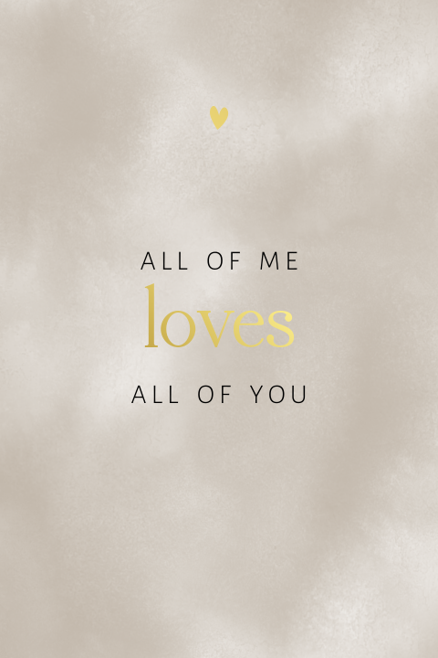 Poster 'All of me loves all of you'