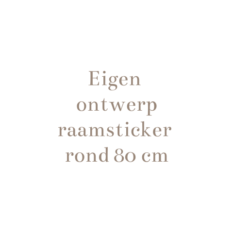 Eigen ontwerp raamsticker rond 80 cm