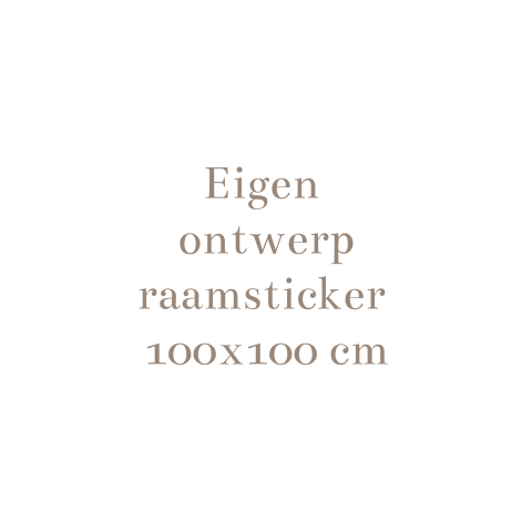 Raamsticker zelf ontwerpen 100x100 cm