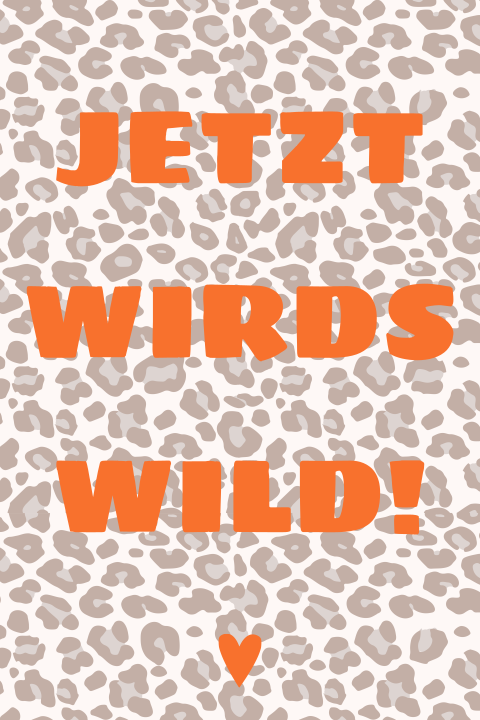 Jetzt wird´s wild