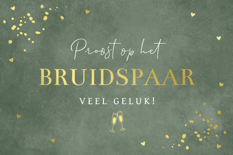Felicitatie pas getrouwd huwelijk kaart groen goudfolie proost