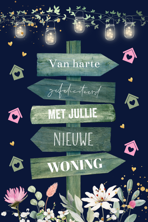 Felicitatie kaart nieuwe woning houten wegwijzer bloemen huisjes