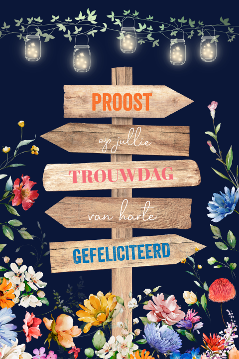 Felicitatie huwelijk trouwdag jubileum kaart bloemen houten wegwijzer