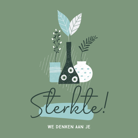 Sterkte wenskaart we denken aan je vazen bloemen