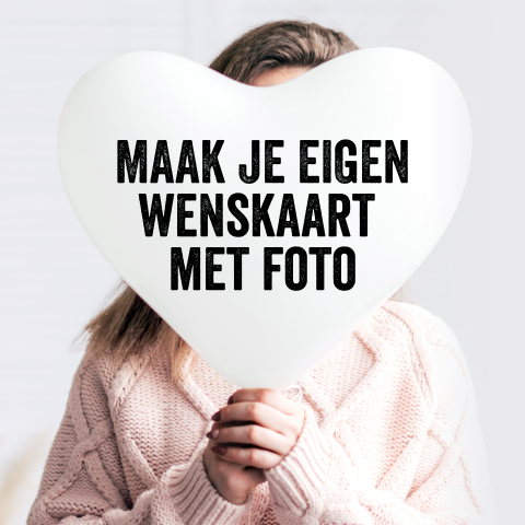 Wenskaart met eigen foto zelf ontwerpen en versturen