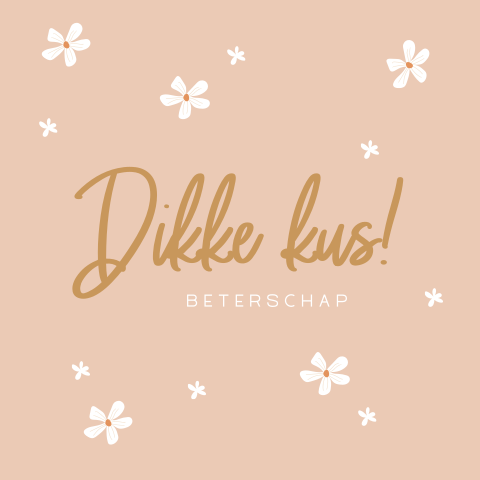 Beterschapskaart met bloemen en 'dikke kus!'
