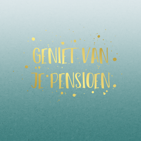 Wenskaart geniet van je pensioen met goudfolie