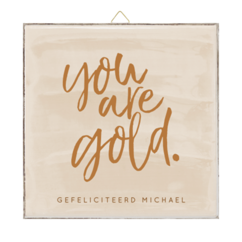 Tegeltje you are golden