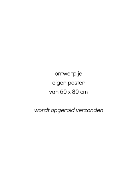 Ontwerp je eigen staande poster - 60 x 80 cm