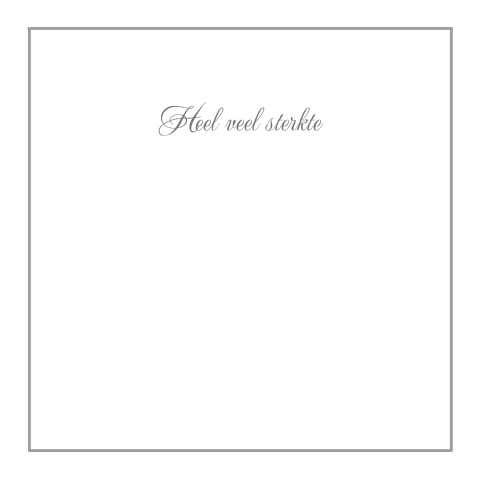Sterkte wenskaart maken met grijze rouwrand