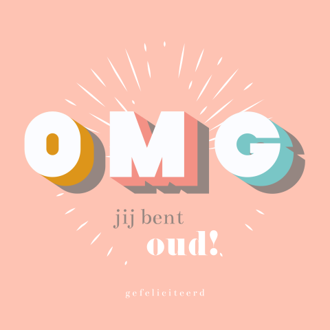 OMG jij bent oud verjaardagskaart vrouw