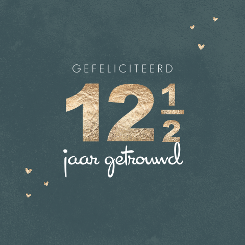 Wenskaart 12,5 jaar getrouwd met hartjes en goudlook