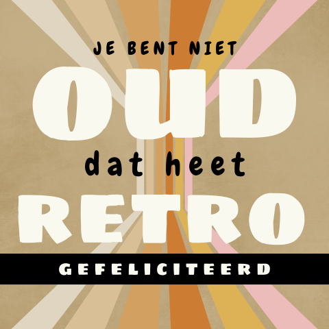 Niet oud maar retro felicitatie verjaardag