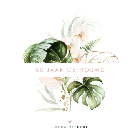 Jubileumkaart 60 jaar getrouwd met botanisch blad en bloemen