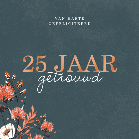 Felicitatiekaart 25 jaar getrouwd met hoogglans en bloemen