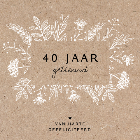 40 jaar getrouwd felicitatiekaart in kartonlook met getekende bloemen