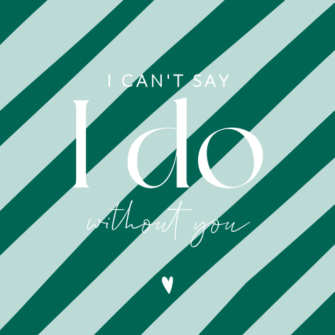 Wenskaart getuige vragen ´I can´t say i do without you´ met strepen