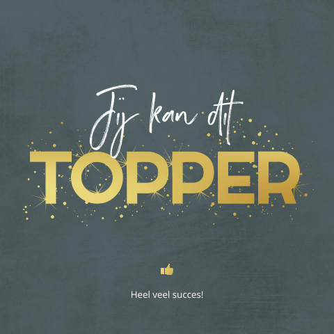 Succes wenskaart met tekst ''Jij kan dit topper!''