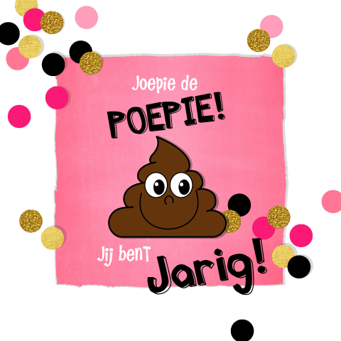 Grappige verjaardagskaart meisje- Joepie de POEPIE jij bent jarig!
