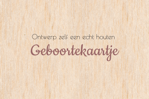 HOUT Geboortekaart zelf ontwerpen liggend