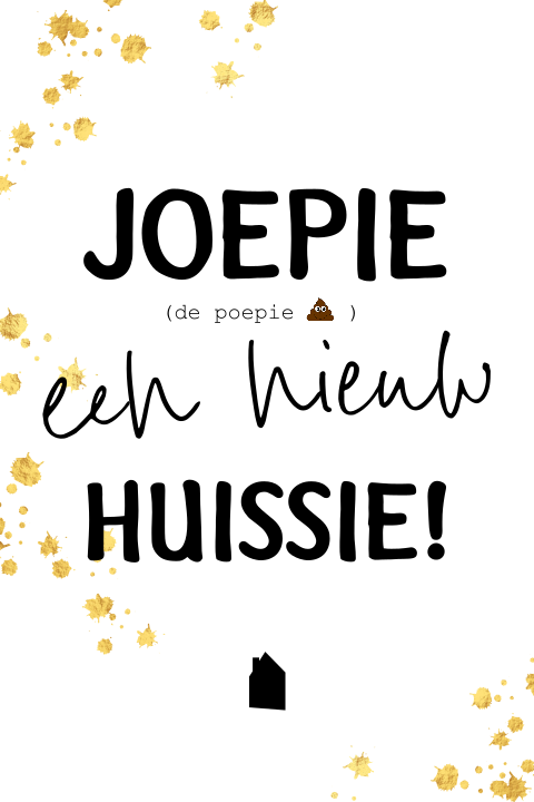 Felicitatie- verhuisd Joepie de poepie Nieuw huis