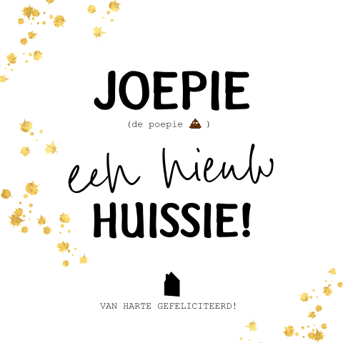 Felicitatie - Verhuisd joepie de poepie