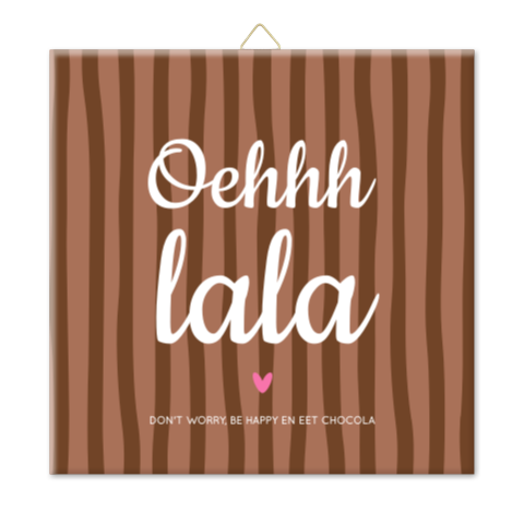 Tegeltje Oehhh lala chocola met bruine strepen en hartje
