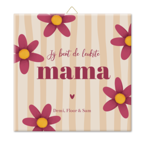  Moederdag tegeltje jij bent de leukste mama met bloemen en strepen
