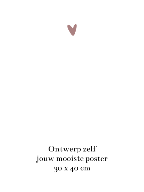 Ontwerp zelf een poster staand formaat 30x40 cm