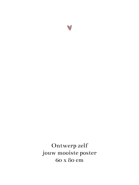 Ontwerp zelf een poster staand formaat 60x80 cm